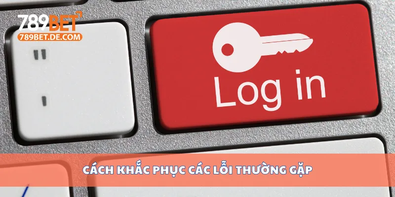Cách khắc phục các lỗi thường gặp