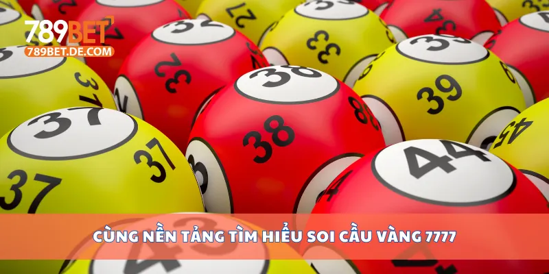 Soi Cầu Vàng 7777 Hôm Nay – Chốt Số Đẹp, Dễ Trúng Lớn 2 Cùng nền tảng tìm hiểu soi cầu vàng 7777