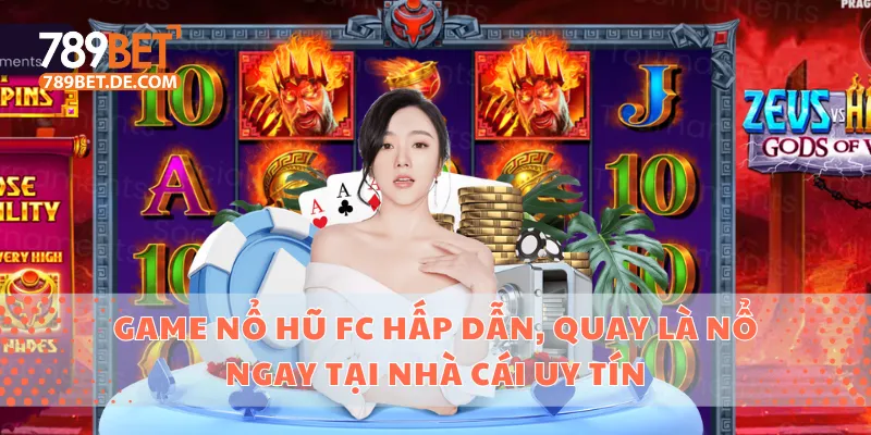 Game Nổ Hũ Fc Hấp Dẫn, Quay Là Nổ Ngay Tại Nhà Cái Uy Tín 1 nổ hũ FC