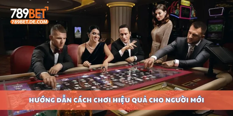 Hướng dẫn cách chơi hiệu quả cho người mới