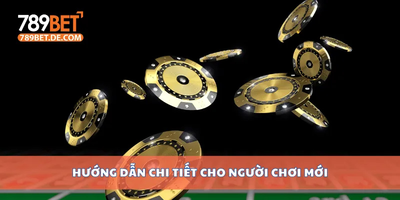 Hướng dẫn chi tiết cho người chơi mới