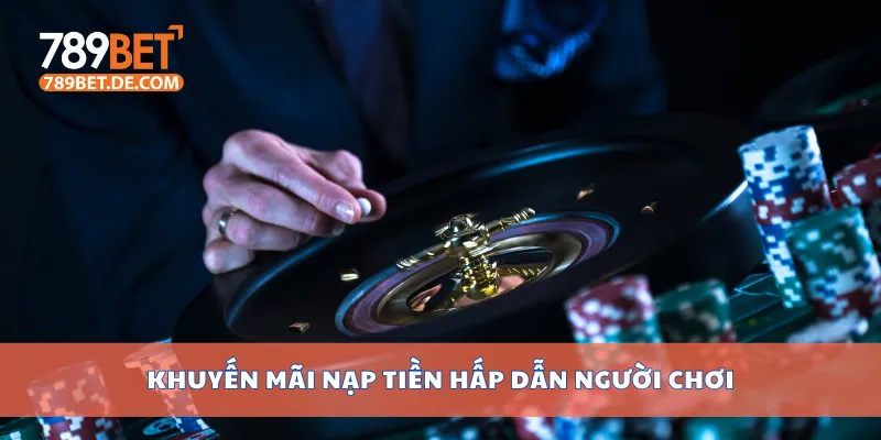Tổng Hợp Khuyến Mãi 789bet Hot Nhất Trong Năm 2025 2 Khuyến mãi nạp tiền hấp dẫn người chơi