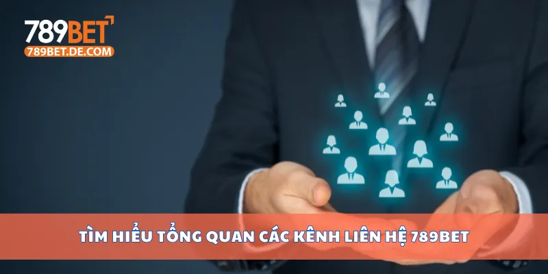 Hướng Dẫn Liên Hệ 789bet Khi Cần Hỗ Trợ Nhanh Nhất 1 Tìm hiểu tổng quan các kênh liên hệ 789bet